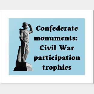 Confederate Monuments: Civil War Participation Trophies Posters and Art